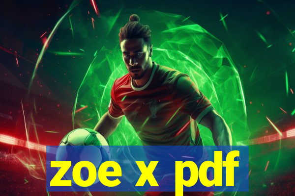 zoe x pdf